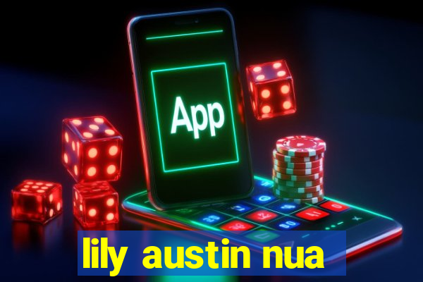 lily austin nua